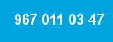 967 011 03 47
